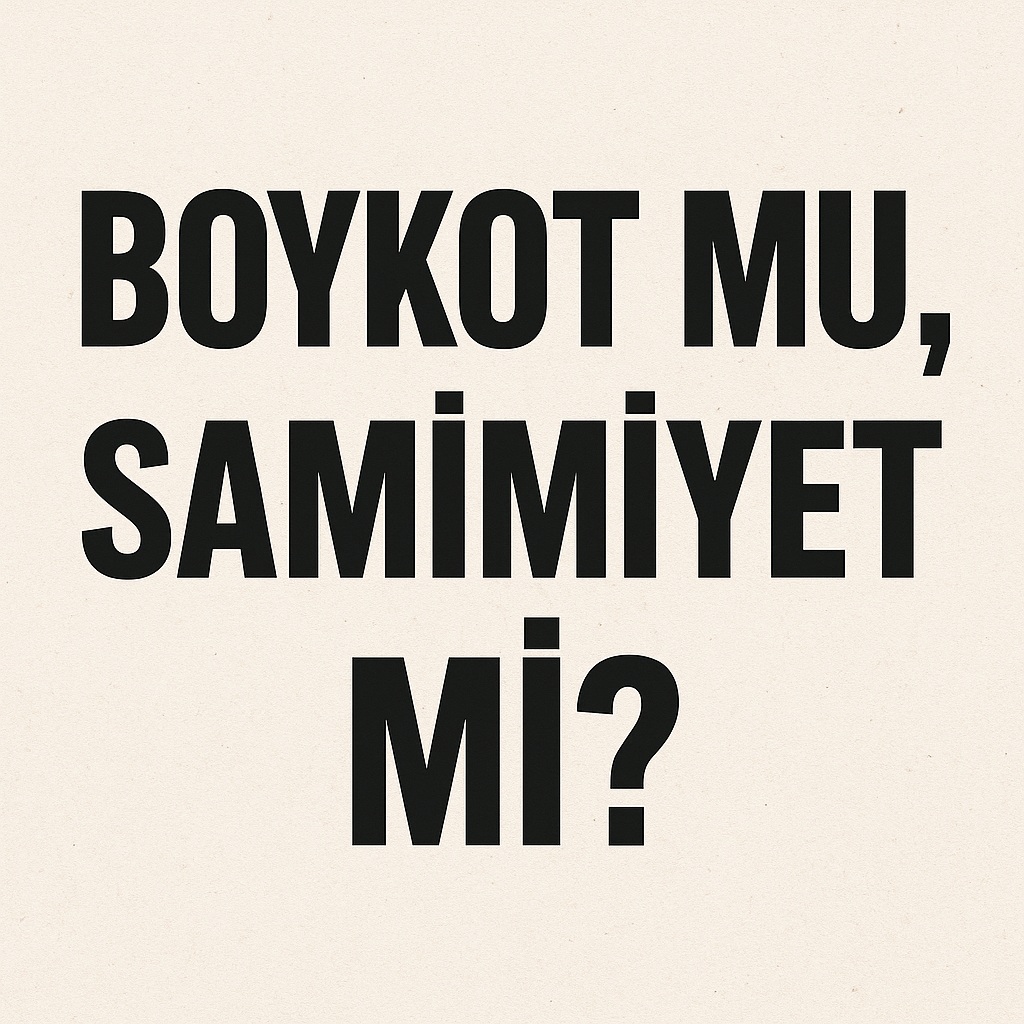 Boykot mu, Samimiyet mi?